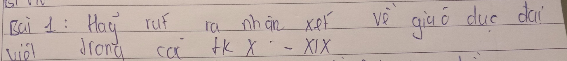 Bai d: Hay ruǐ ra nhàn xer vè giāó due du 
vià drong ca +K x-xix