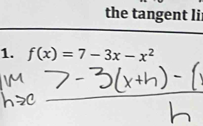 the tangent li 
1. f(x)=7-3x-x^2