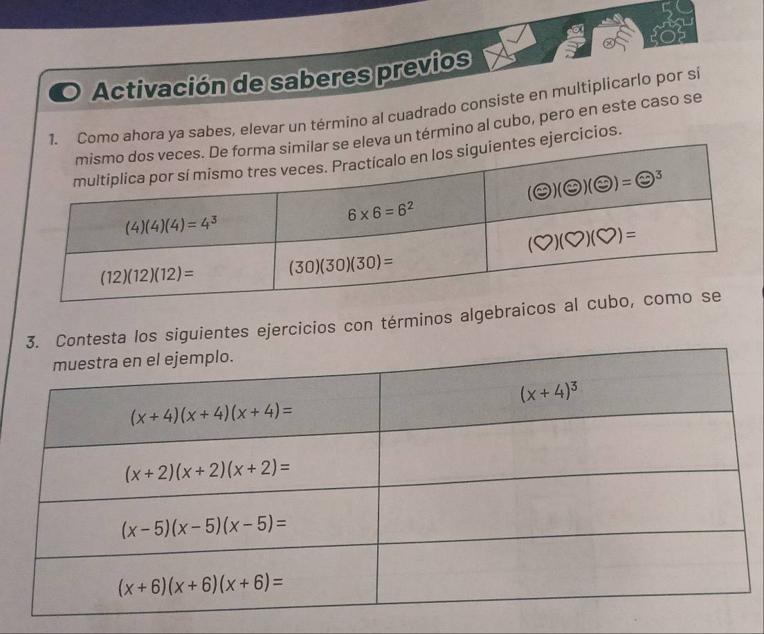 Activación de saberes previos
mo ahora ya sabes, elevar un término al cuadrado consiste en multiplicarlo por si
un término al cubo, pero en este caso se
ercicios.
sta los siguientes ejercicios con términos algebrai