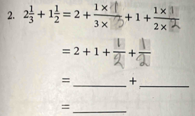 2+½=2+ +1+
=2+1+
=
_ _ +
=
_