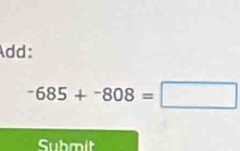 Add:
-685+-808=□
Submit