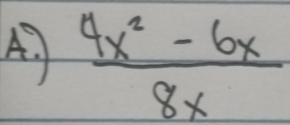  (4x^2-6x)/8x 