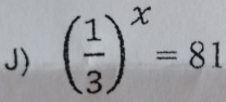 ( 1/3 )^x=81