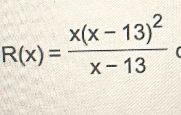 R(x)=frac x(x-13)^2x-13 (