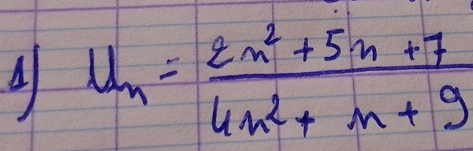 4 u_n= (2n^2+5n+7)/4n^2+n+9 