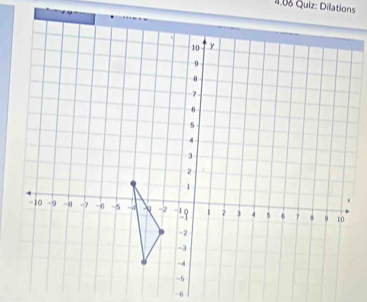 4.06 Quiz: Dilations
- 6