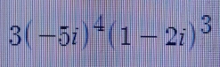 3(-5i)^4(1-2i)^3