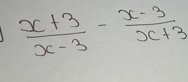  (x+3)/x-3 - (x-3)/x+3 