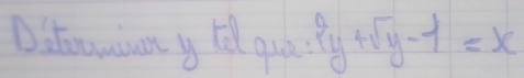 Dattwint y Eil qua? y+sqrt(y)-1=x