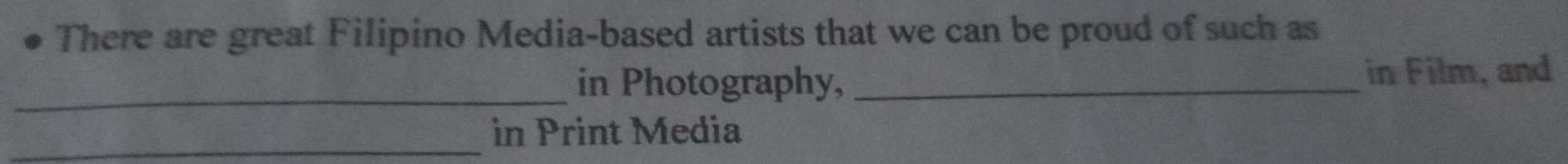 There are great Filipino Media-based artists that we can be proud of such as 
_in Photography, _in Film, and 
_in Print Media