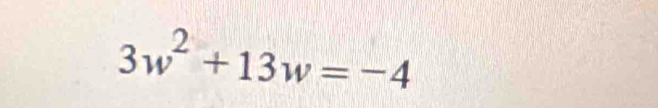 3w^2+13w=-4