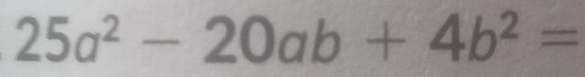 25a^2-20ab+4b^2=