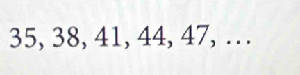 35, 38, 41, 44, 47, …