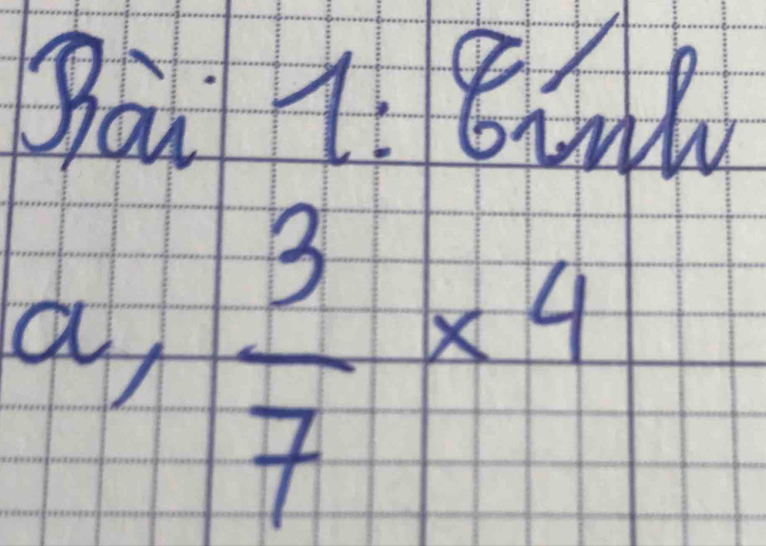 Bàu 1. 8inl 
a  3/7 * 4