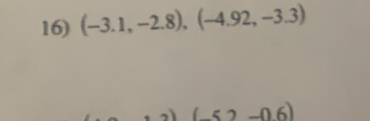 (-3.1,-2.8),(-4.92,-3.3)
(-52-0.6)