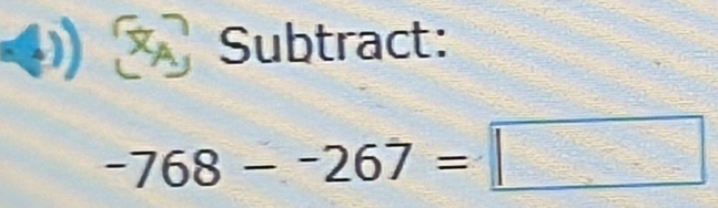 A Subtract:
-768--267=□