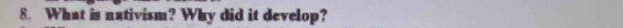 What is nativism? Why did it develop?