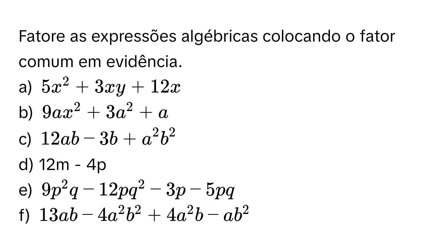 Solved: Fatore as expressões algébricas colocando o fator comum em ...