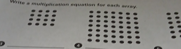 Write 
an equation for each array. 
_ 
4