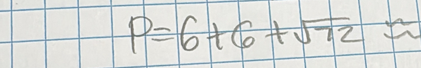 P=6+6+sqrt(72)approx