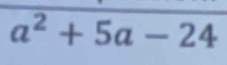 a^2+5a-24