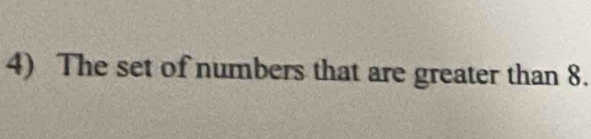 The set of numbers that are greater than 8.