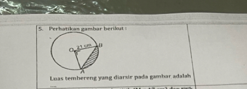 Perhatikan gambar berikut 
Luas tembereng yang diarsir pada gambar adalah