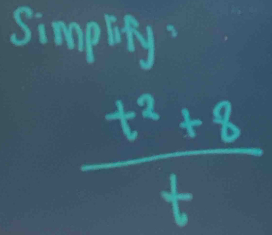 simptRy
 (t^2+8)/t 