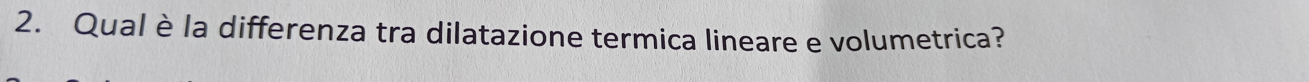 Qual è la differenza tra dilatazione termica lineare e volumetrica?