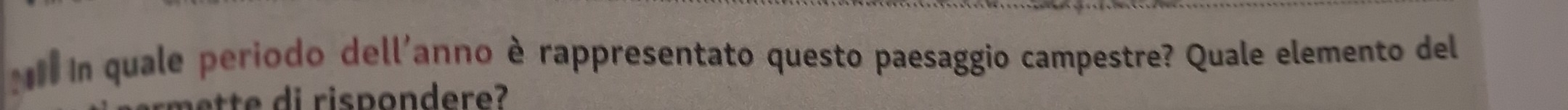 in quale periodo dell'anno è rappresentato questo paesaggio campestre? Quale elemento del