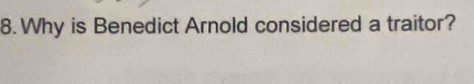 Why is Benedict Arnold considered a traitor?