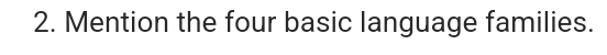 Mention the four basic language families.