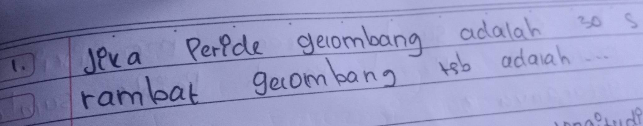 Jeka Perple gecombang adalah 30 s 
rambat gecombang rsb adaiah