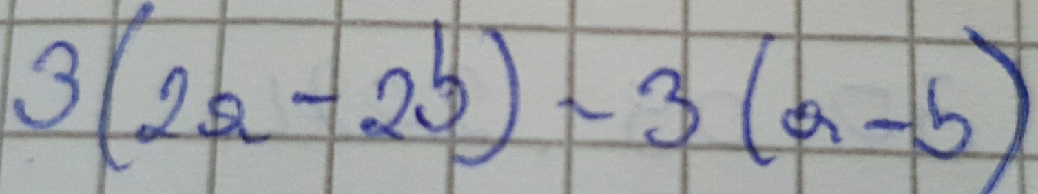 3(2a-2b)-3(a-b)