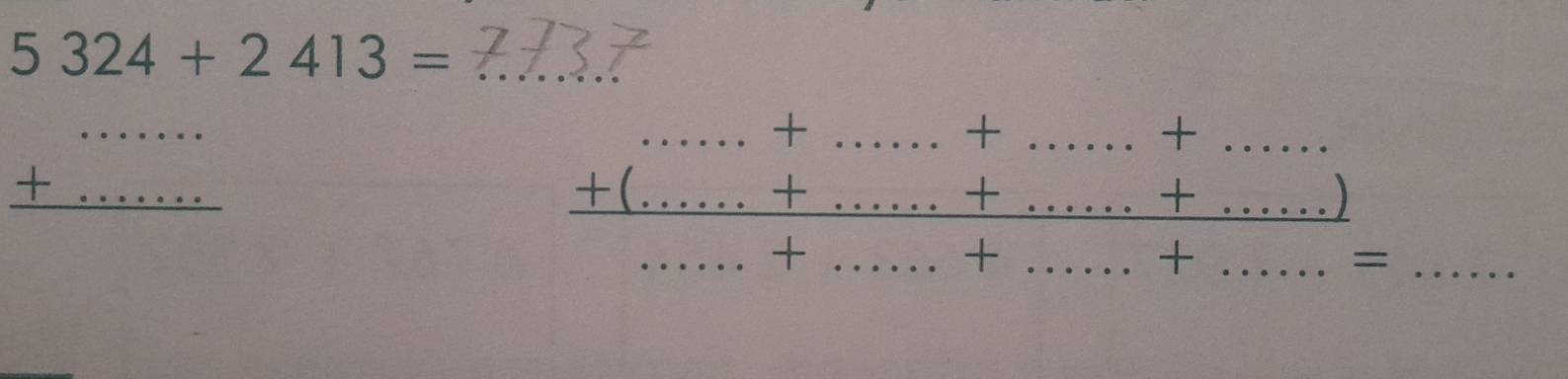 5324+2413= _ 
_ 
_+ 
_  (+(.....+.......+......+..) hline ...+..+.......))/...+.....+.......+........... endarray =....