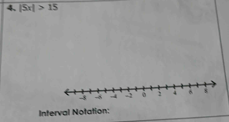 |5x|>15
Interval Notation: