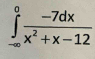 ∈tlimits _(-∈fty)^0 (-7dx)/x^2+x-12 