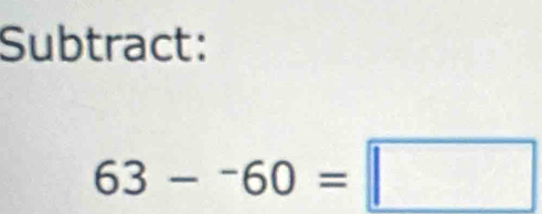 Subtract:
63-^-60