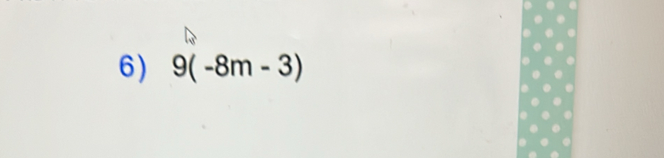 9(-8m-3)