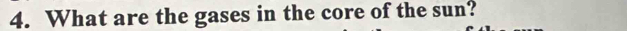What are the gases in the core of the sun?