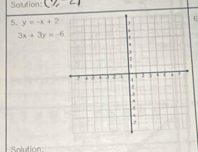 Solution: (% <1</tex> 
5. y=-x+2
6
3x+3y=-6
Solution:
