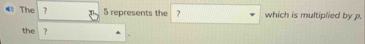 The ? 5 represents the ? which is multiplied by p, 
the ?
