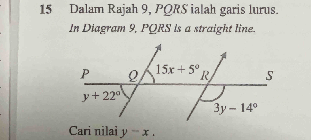 Dalam Rajah 9, PQRS ialah garis lurus.
In Diagram 9, PQRS is a straight line.
Cari nilai  . overline  x .