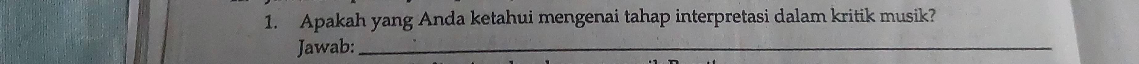 Apakah yang Anda ketahui mengenai tahap interpretasi dalam kritik musik? 
Jawab:_