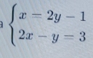 beginarrayl x=2y-1 2x-y=3endarray.