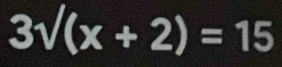 3surd (x+2)=15