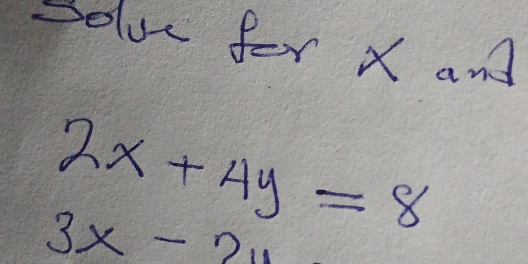 Solur for X an
2x+4y=8
3x-2u