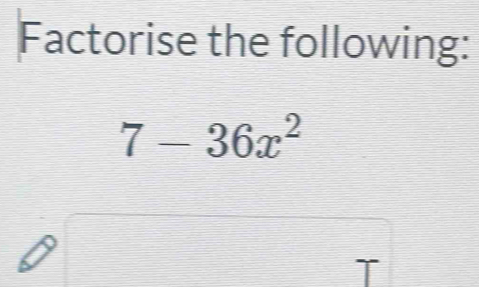 Factorise the following:
7-36x^2