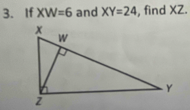 If XW=6 and XY=24 , find XZ.