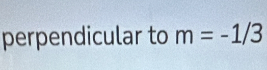 perpendicular to m=-1/3